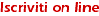 Iscriviti online
